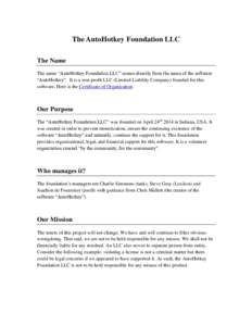 The AutoHotkey Foundation LLC The Name The name “AutoHotkey Foundation LLC” comes directly from the name of the software “AutoHotkey”. It is a non-profit LLC (Limited Liability Company) founded for this software.