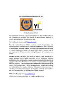 Irish Traveller Movement Submission July[removed]Tackling Bullying in Schools The Irish Traveller Movement welcomes the establishment of an Anti-Bullying Forum and a working group to explore ways to tackle the serious prob