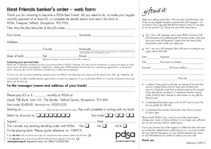 Best Friends banker’s order – web form Thank you for choosing to become a PDSA Best Friend. All you need to do, to make your regular monthly payment of at least £3, is complete the details below and return this form