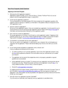 Bush Prize Frequently Asked Questions Applying to the Grant Program 1. What was the 2014 application deadline? Applications closed Thursday, June 5, 2014 at 5:00 p.m. Central. The Bush Prize is an annual program and will