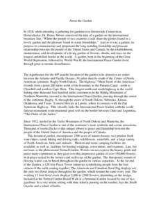 About the Garden  In 1928, while attending a gathering for gardeners in Greenwich, Connecticut, Horticulturist, Dr. Henry Moore conceived the idea of a garden on the international boundary line, “Where the people of tw