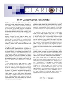 MarchUNM Cancer Center Joins ORIEN This February, the University of New Mexico Cancer Center joined the Oncology Research Information Exchange Network (ORIEN), a novel research partnership anchored by two of North