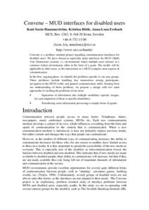 Convene – MUD interfaces for disabled users Kent Saxin Hammarström, Kristina Höök, Anna-Lena Ereback SICS, Box 1263, SKista, Sweden + {kent, kia, annalena}@sics.se http://www.sics.se/humle/