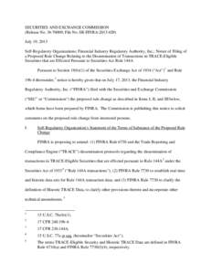 SECURITIES AND EXCHANGE COMMISSION (Release No[removed]; File No. SR-FINRA[removed]July 19, 2013 Self-Regulatory Organizations; Financial Industry Regulatory Authority, Inc.; Notice of Filing of a Proposed Rule Change