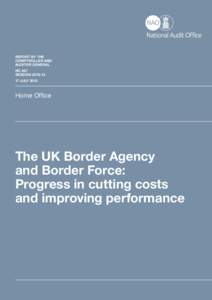 National Audit Office Report (HC): The UK Border Agency and Border Force: Progress in cutting costs and improving performance (executive summary)