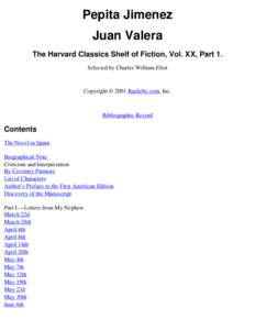 Pepita Jimenez Juan Valera The Harvard Classics Shelf of Fiction, Vol. XX, Part 1. Selected by Charles William Eliot  Copyright © 2001 Bartleby.com, Inc.
