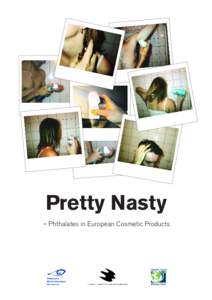 Pretty Nasty – Phthalates in European Cosmetic Products Contents Executive summary
