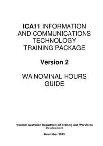 ICA11 INFORMATION AND COMMUNICATIONS TECHNOLOGY TRAINING PACKAGE Version 2 WA NOMINAL HOURS