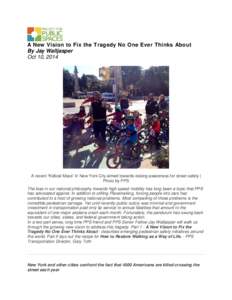 A New Vision to Fix the Tragedy No One Ever Thinks About By Jay Walljasper Oct 10, 2014 A recent “Kidical Mass” in New York City aimed towards raising awareness for street safety | Photo by PPS