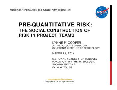 National Aeronautics and Space Administration  PRE-QUANTITATIVE RISK: THE SOCIAL CONSTRUCTION OF RISK IN PROJECT TEAMS LYNNE P. COOPER