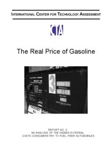 INTERNATIONAL CENTER FOR TECHNOLOGY ASSESSMENT  The Real Price of Gasoline REPORT NO. 3 AN ANALYSIS OF THE HIDDEN EXTERNAL