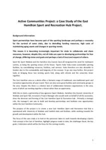   Active Communities Project: a Case Study of the East  Hamilton Sport and Recreation Hub Project.    Background information:  Sport  partnerships  have  become  part  of  the  sporting  landsc