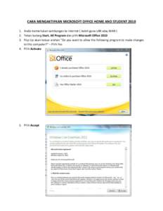 CARA MENGAKTIFKAN MICROSOFT OFFICE HOME AND STUDENTAnda memerlukan sambungan ke internet ( boleh guna LAN atau WAN ) 2. Tekan butang Start, All Program dan pilih Microsoft OfficePop Up akan keluar araha