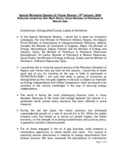 Special Ministerial Session At Vigyan Bhavan: 14th January, 2009 Welcome remark by Shri Murli Deora, Union Minister of Petroleum & Natural Gas Excellencies, Distinguished Guests, Ladies & Gentlemen. • In this Special M