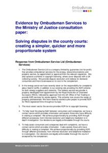 Evidence by Ombudsman Services to the Ministry of Justice consultation paper: Solving disputes in the county courts: creating a simpler, quicker and more proportionate system