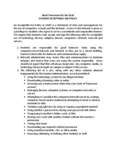 West Tennessee for the Deaf STUDENT ACCEPTABLE USE POLICY An Acceptable Use Policy or (AUP) is a statement of rules and consequences for