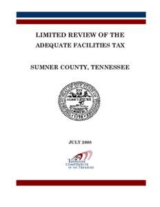 LIMITED REVIEW OF THE ADEQUATE FACILITIES TAX SUMNER COUNTY, TENNESSEE  JULY 2008