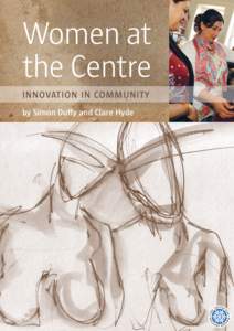 Women at the Centre INNOVATION IN COMMUNITY by Simon Duffy and Clare Hyde  Cover artist: Nuala Poe