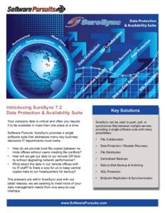 Introducing SureSync 7.2 Data Protection & Availability Suite Your company data is critical and often you require it to be available in more than one place at a time. Software Pursuits’ SureSync provides a single softw