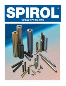 COILED SPRING PINS  The Spirol Concept Our objective is to provide our customers with the best value; the lowest installed pin cost. To achieve this objective, our sales strategy focuses on the application engineering a