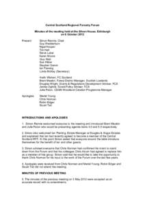 Central Scotland Regional Forestry Forum Minutes of the meeting held at the Silvan House, Edinburgh on 8 October 2012 Present:  Simon Rennie, Chair