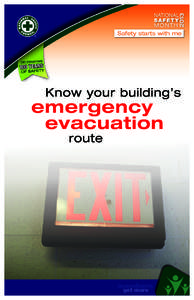 Safety starts with me  Know your building’s emergency evacuation