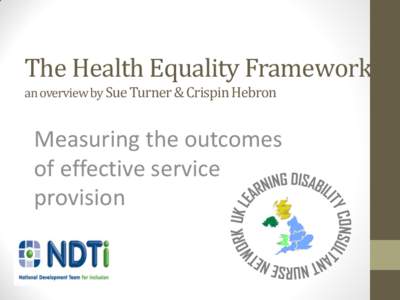 The Health Equality Framework an overview by Sue Turner & Crispin Hebron Measuring the outcomes of effective service provision