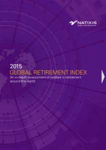 2015 Global Retirement Index An in-depth assessment of welfare in retirement around the world  2015 GLOBAL RETIREMENT INDEX
