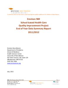 To envision what can be and to create the highest quality healthcare for children in New Mexico  Envision NM School-based Health Care Quality Improvement Project End of Year Data Summary Report