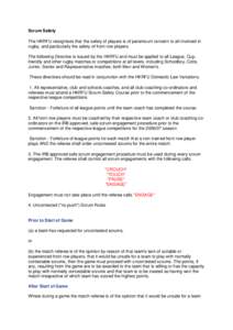 Scrum Safety The HKRFU recognises that the safety of players is of paramount concern to all involved in rugby, and particularly the safety of front row players. The following Directive is issued by the HKRFU and must be 