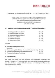 TARIF FÜR PUNZIERUNGSKONTROLLE UND PUNZIERUNG Gültig für alle Formen der Verwertung von Edelmetallgegenständen, zahlbar bei Einlieferung oder durch Belastung des Einbringerkontos unter Anrechnung tarifmäßiger Vorsc