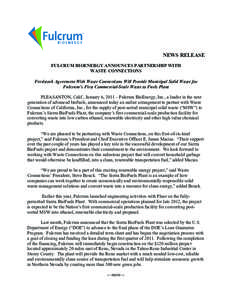 NEWS RELEASE FULCRUM BIOENERGY ANNOUNCES PARTNERSHIP WITH WASTE CONNECTIONS Feedstock Agreement With Waste Connections Will Provide Municipal Solid Waste for Fulcrum’s First Commercial-Scale Waste to Fuels Plant PLEASA