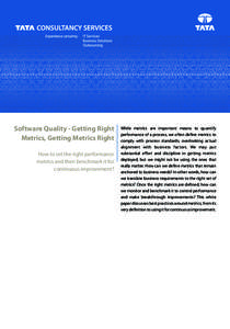 Software Quality - Getting Right Metrics, Getting Metrics Right How to set the right performance metrics and then benchmark it for continuous improvement?