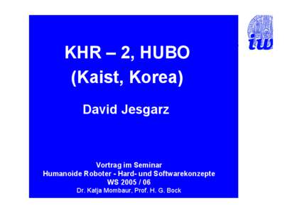 KHR – 2, HUBO (Kaist, Korea) David Jesgarz