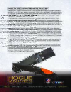 HOGUE INC INTRODUCES THE EX-F02 FIXED BLADE KNIFE Henderson, NV – Hogue Incorporated is proud to announce the release of the EX-F02 to their fixed blade knife line. The EX-F02 features a polymer/OverMolded® rubber hyb