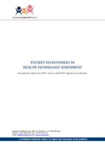 PATIENT INVOLVEMENT IN HEALTH TECHNOLOGY ASSESSMENT An interim report on EPF’s survey with HTA Agencies in Europe European Patients’ Forum, Rue du Commerce 31, B-1000 Brussels Phone : +Fax: +