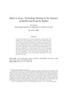 Share to Scare: Technology Sharing in the Absence of Intellectual Property Rights∗ Jos Jansen Max Planck Institute for Research on Collective Goods† November 2009