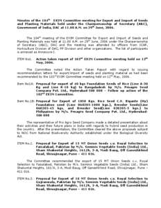 Minutes of the 104th EXIM Committee meeting for Export and Import of Seeds and Planting Materials held under the Chairpersonship of Secretary (A&C), Government of India, DAC at[removed]A.M. on 29th June, 2006. The 104th me