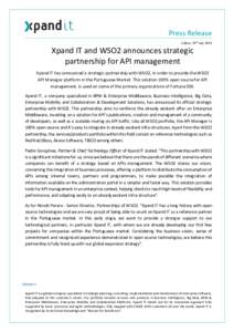 Press Release Lisbon, 25th July 2015 Xpand IT and WSO2 announces strategic partnership for API management Xpand IT has announced a strategic partnership with WSO2, in order to provide the WSO2