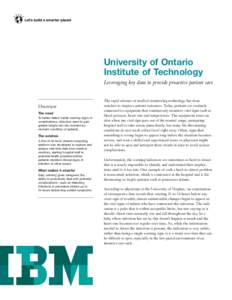 University of Ontario Institute of Technology Leveraging key data to provide proactive patient care Overview The need