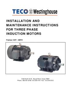 INSTALLATION AND MAINTENANCE INSTRUCTIONS FOR THREE PHASE INDUCTION MOTORS Frames 143T - 449TZ