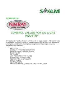 DISTRIBUTOR FOR  CONTROL VALVES FOR OIL & GAS INDUSTRY Manufacturers of quality valves and controls for the oil & gas industry world wide. Kimray’s extensive line of products has set the standard for innovation, econom