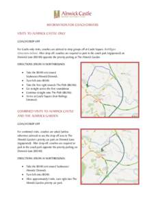 INFORMATION FOR COACH DRIVERS VISITS TO ALNWICK CASTLE ONLY COACH DROP-OFF For Castle-only visits, coaches are advised to drop groups off at Castle Square, Bailiffgate (directions below). After drop-off, coaches are requ