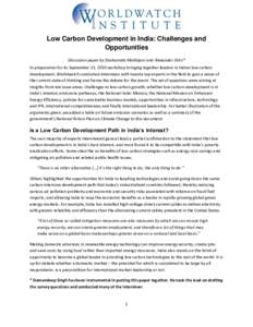Low Carbon Development in India: Challenges and Opportunities Discussion paper by Shakuntala Makhijani and Alexander Ochs* In preparation for its September 13, 2010 workshop bringing together leaders in Indian low carbon