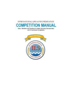 INTERNATIONAL LIFE SAVING FEDERATION  COMPETITION MANUAL Rules, Standards and Procedures for World Lifesaving Championships and ILS-sanctioned Competitions