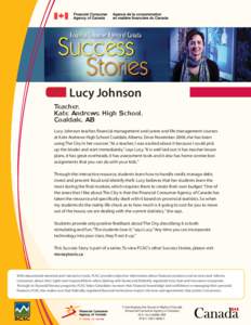 Lucy Johnson Teacher, Kate Andrews High School, Coaldale, AB Lucy Johnson teaches financial management and career and life management courses at Kate Andrews High School Coaldale, Alberta. Since November 2008, she has be
