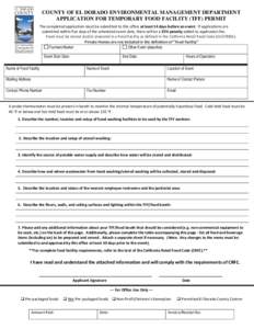 COUNTY OF EL DORADO ENVIRONMENTAL MANAGEMENT DEPARTMENT APPLICATION FOR TEMPORARY FOOD FACILITY (TFF) PERMIT The completed application must be submitted to this office at least 14 days before an event.  