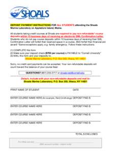 DEPOSIT PAYMENT INSTRUCTIONS FOR ALL STUDENTS attending the Shoals Marine Laboratory on Appledore Island, Maine. All students taking credit courses at Shoals are required to pay non-refundable* course deposits within 10 