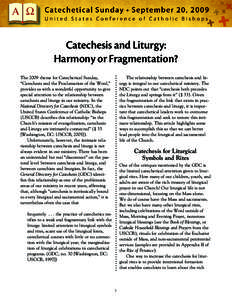 Catechesis and Liturgy: Harmony or Fragmentation? The 2009 theme for Catechetical Sunday, “Catechesis and the Proclamation of the Word,” provides us with a wonderful opportunity to give special attention to the relat