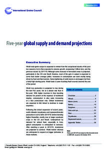 December 2014 International Grains Council Five-year global supply and demand projections Executive Summary World total grains output is expected to retreat from the exceptional results of the past